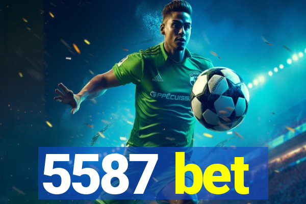 5587 bet
